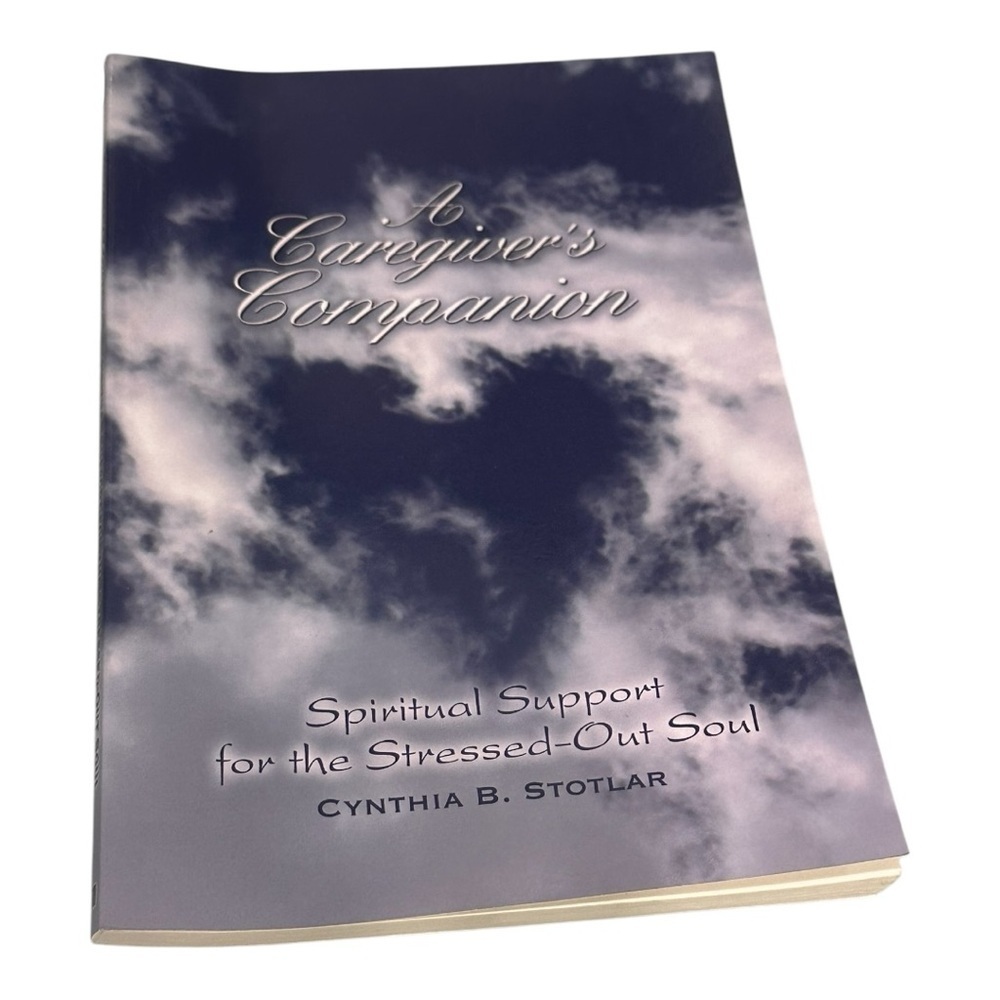 A Caregiver’s Companion Cynthia B Stotlar Paperback